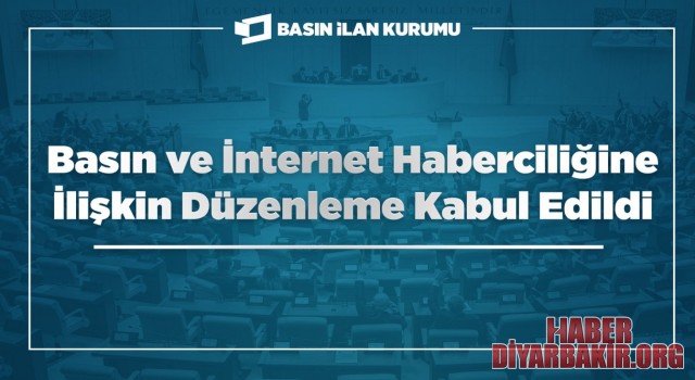 Basın Ve İnternet Haberciliğine İlişkin Düzenleme Kabul Edildi